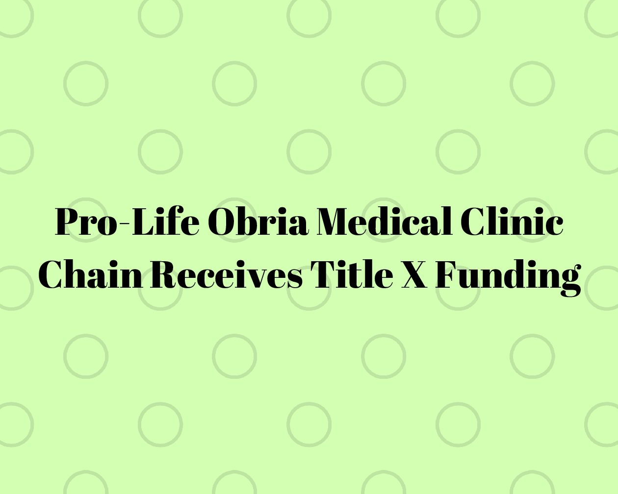 Pro-Life Obria Medical Clinic Chain Receives Title X Funding