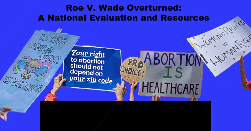 Roe v. Wade Overturning: A National Approach Evaluation with Resources