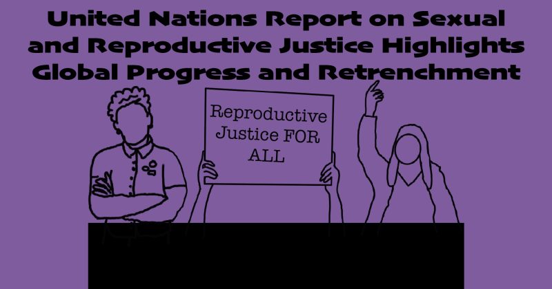 United Nations Report on Sexual and Reproductive Justice Highlights Global Progress and Retrenchment