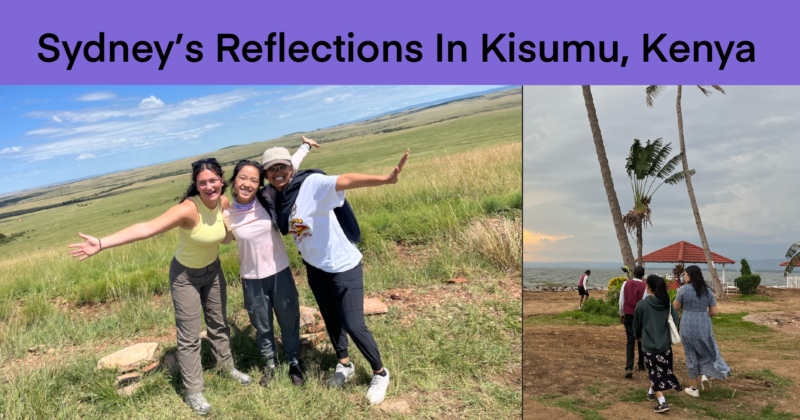 Reflection From the Field: SRT Student, Sydney’s Reflections in Kisumu