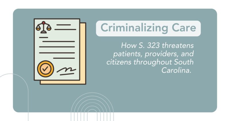 Criminalizing Care: South Carolina’s Dangerous Proposed Total Abortion Ban 